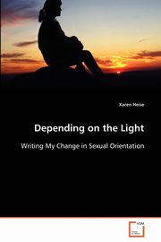 Depending on the Light - Writing My Change in Sexual Orientation, Heise Karen