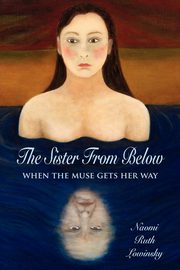ksiazka tytu: The Sister From Below autor: Lowinsky Naomi Ruth
