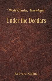 Under the Deodars (World Classics, Unabridged), Kipling Rudyard