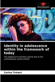ksiazka tytu: Identity in adolescence within the framework of today autor: Troiani Carina
