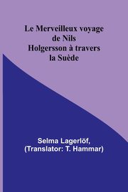 Le Merveilleux voyage de Nils Holgersson ? travers la Su?de, Lagerlf Selma