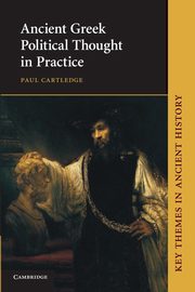 Ancient Greek Political Thought in Practice, Cartledge Paul