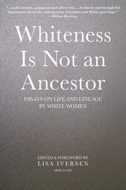 Whiteness Is Not an Ancestor, 