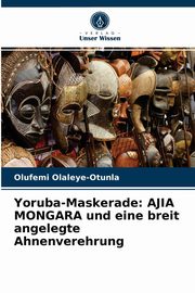 Yoruba-Maskerade, Olaleye-Otunla Olufemi