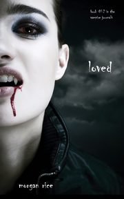 Loved (Book #2 in the Vampire Journals), Rice Morgan