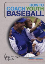 How to Coach Youth Baseball, Carroll Beverly