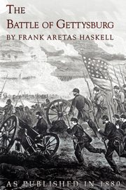 The Battle of Gettysburg, Haskell Frank Aretas