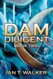 Dam Diligent, Walker Ian T.