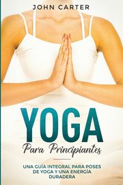 Yoga Para Principiantes, Carter John