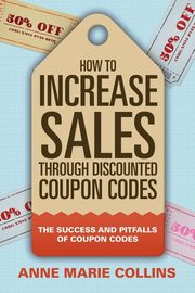 How to Increase Sales through Discounted Coupon Codes, Collins Anne Marie