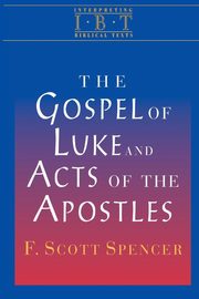 Gospel of Luke & the Acts of the Apostles, Spencer F Scott