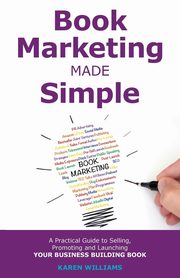 Book Marketing Made Simple, Williams Karen