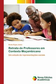 Retrato de Professores em Contexto Moambicano, Rupia Jnior Bento