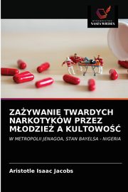 ZAYWANIE TWARDYCH NARKOTYKW PRZEZ MODZIE A KULTOWO, Jacobs Aristotle Isaac