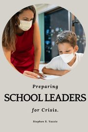 ksiazka tytu: Preparing school leaders for crises autor: S. Yazzie Stephen