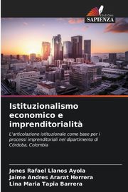 ksiazka tytu: Istituzionalismo economico e imprenditorialit? autor: Llanos Ayola Jones Rafael