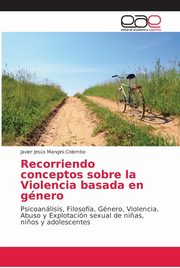 Recorriendo conceptos sobre la Violencia basada en gnero, Mangini Colombo Javier Jess