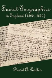 Social Geographies in England (1200-1640), Postles David A.