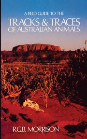 A Field Guide to the Tracks & Traces of Australian Animals, Morrison Robert