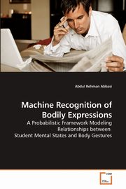 ksiazka tytu: Machine Recognition of Bodily Expressions autor: Abbasi Abdul Rehman