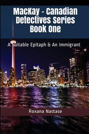 MacKay - Canadian Detectives Series Book One, Nastase Roxana