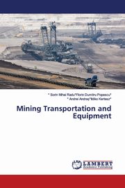 ksiazka tytu: Mining Transportation and Equipment autor: Sorin Mihai Radu*Florin Dumitru Popescu*