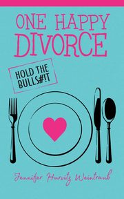 One Happy Divorce, Weintraub Jennifer Hurvitz