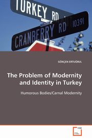 The Problem of Modernity and Identity in Turkey, ERTU?RUL GKEN
