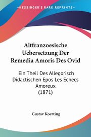 Altfranzoesische Uebersetzung Der Remedia Amoris Des Ovid, 