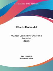 Chants Du Soldat, Deroulede Paul