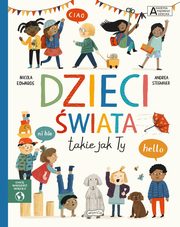 ksiazka tytu: Dzieci wiata takie jak Ty. Akademia mdrego dziecka. Chc wiedzie wicej autor: Edwards Nicola