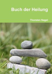 Buch der Heilung, Nagel Thorsten
