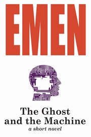 The Ghost and the Machine, Emen