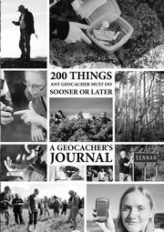 200 Things Any Geocacher Must Do Sooner or Later - A Geocachers' Journal, Dahlberg Johan