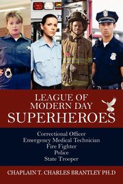 ksiazka tytu: League of Modern Day Superheroes autor: Brantley PhD Chaplain T Charles