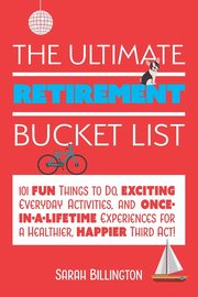 Ultimate Retirement Bucket List, Billington Sarah