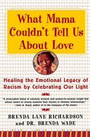 What Mama Couldn't Tell Us about Love, Richardson Brenda