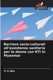 Barriere socio-culturali all'assistenza sanitaria per le donne con RTI in Myanmar, Win Yi Yi