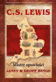 ksiazka tytu: C.S. Lewis Mistrz opowieci autor: Benge Janet, Benge Geoff