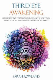 Third Eye Awakening, Rowland Sarah