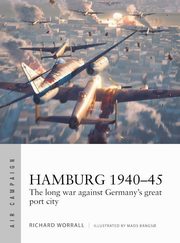 ksiazka tytu: Air Campaign Hamburg 1940-45 autor: Worrall Richard