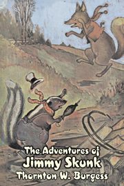 The Adventures of Jimmy Skunk by Thornton Burgess, Fiction, Animals, Fantasy & Magic, Burgess Thornton W.