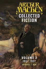 Collected Fiction Volume 3, Machen Arthur