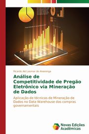 Anlise de Competitividade de Preg?o Eletrnico via Minera?o de Dados, Lasmar de Alvarenga Ricardo Akl