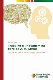 Trabalho e linguagem na obra de A. R. Luria, Ayres Natlia