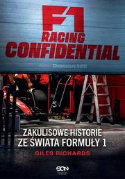 ksiazka tytu: F1 Racing Confidential. Zakulisowe historie ze wiata Formuy 1 autor: Richards Giles
