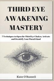 Third Eye Awakening Mastery, O' Russell Kate