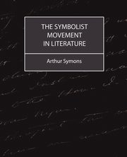 The Symbolist Movement in Literature, Symons Arthur