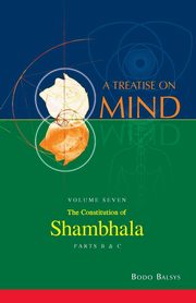 The Constitution of Shambhala (Vol. 7B of a Treatise on Mind), Balsys Bodo