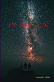We Are Gods, Perry Barbara